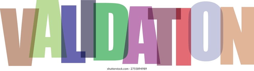 The word VALIDATION is displayed in large, colorful, overlapping letters against a white background. The letters are in different pastel shades, creating a translucent effect.