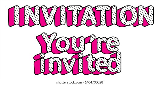 Word vector Invitation , You are invited on transparent background. Doll pop art style. Design element for decoration invite card. Birthday party polka dot. Girlish funny text. Hot pink 3d letters