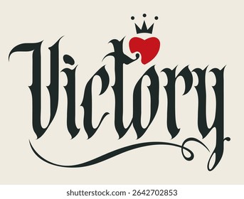 The word "victory" written in Gothic script with a Christian cross, crown and heart sign on the theme of state, kingdom, empire and Christian religion. Tattoo, logo, t-shirt design. No AI used