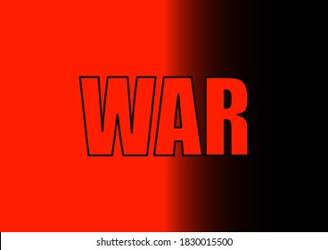 The word war on a black and red background. No war. International military conflict. Army. Armament. Nuclear weapon. Template for text. Poster. Background image.