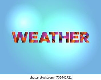 The word WEATHER written in colorful fragmented word art on a vibrant background. Vector EPS 10 available.