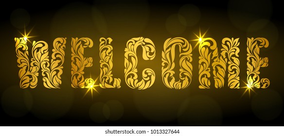 Word Welcome. Golden text made of floral elements with sparks on a dark background. Luxury design