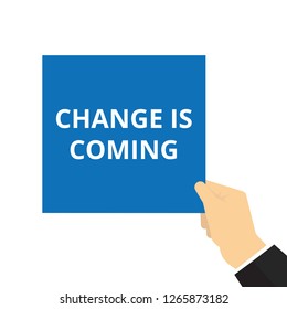 Word writing text Change Is Coming. Vector illustration