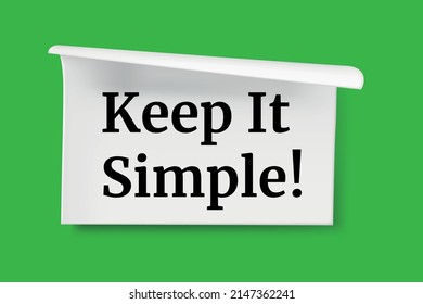 Word writing text Keep It Simple. Business concept for ask something easy understand not go into too much detail.