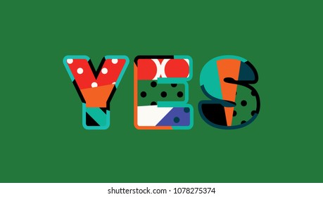 The word YES concept written in colorful abstract typography. Vector EPS 10 available.