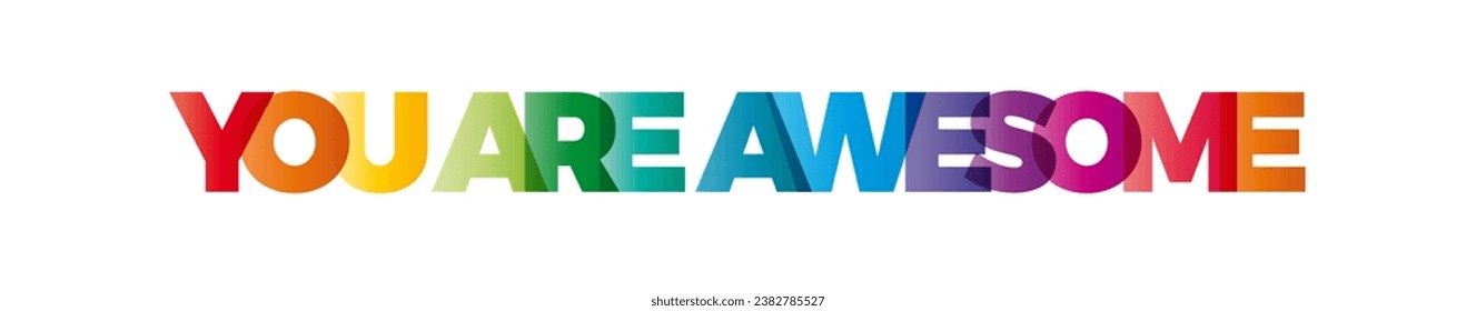The word You are awesome. Vector banner with the text colored rainbow.