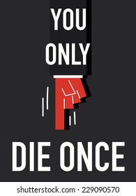 Word YOU ONLY DIE ONCE