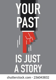 Word YOUR PAST IS JUST A STORY