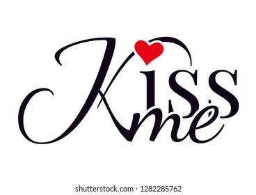 Wording Design, Kiss me, Wall Decals, Wall Decor, Art Design, Lettering, Red heart illustration isolated on white background. Cup Design, T-shirt Design, Poster...