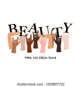 Wording “Beauty has no skin tone “ with the hand sign of love and peace vector ,Design for fashion ,fabric, Tshirt, campaign on white color background