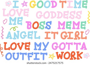 Wordings of good times, goddess, boss, meme, IT girl, gotta work, love my outfit for font, typography, shirt print, cute patches, sticker, campaign badge, decoration, label, sign, symbol, social media