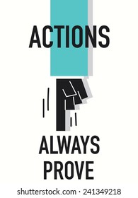 Words ACTIONS ALWAYS PROVE
