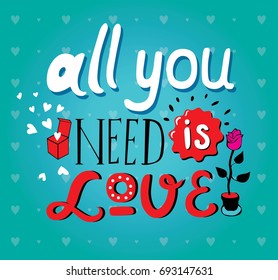 The words are all in need of love written by hand, suitable for posters, cards or t-shirts