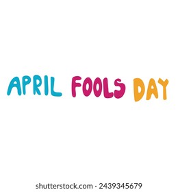 The words "April Fools' Day" are typically written in a playful and decorative font, perhaps with colorful letters against a bright background to evoke a sense of fun and excitement.