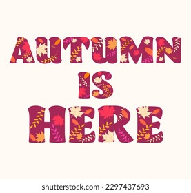 Words Autumn is here. Letters with leaves.