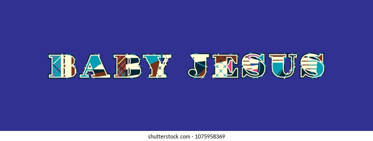 The words BABY JESUS concept written in colorful abstract typography. Vector EPS 10 available.