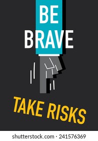 Words BE BRAVE TAKE RISKS