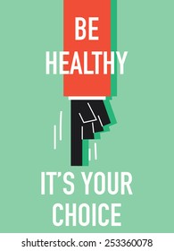 Words BE HEALTHY IT'S YOUR CHOICE