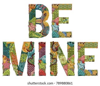 Words BE MINE. Vector decorative zentangle object