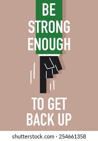 Words BE STRONG ENOUGH TO GET BACK UP