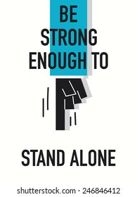Words BE STRONG ENOUGH TO STAND ALONE
