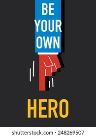 Words BE YOUR OWN HERO