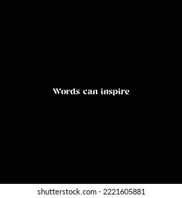 words can inspire on black background.