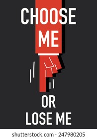 Words CHOOSE ME OR LOSE ME