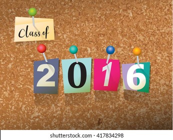 The words "CLASS OF 2016" written in cut ransom note style paper letters and pinned to a cork bulletin board. Vector EPS 10 illustration available.