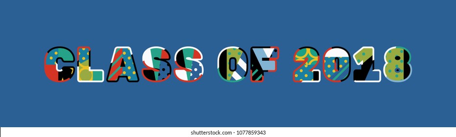 The words CLASS OF 2018 concept written in colorful abstract typography. Vector EPS 10 available.