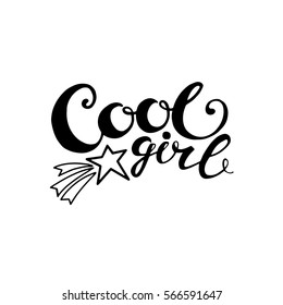 Words Cool girl. Vector inspirational quote. Hand lettering, typographic element for your design. Can be printed on T-shirts, bags, posters, invitations, cards, phone cases, pillows.