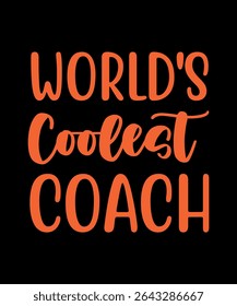 Word's coolest Coach.	T-SHIRT DESIGN. PRINT TEMPLATE.TYPOGRAPHY VECTOR ILLUSTRATION.