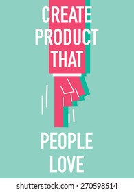 Words CREATE PRODUCT THAT PEOPLE LOVE