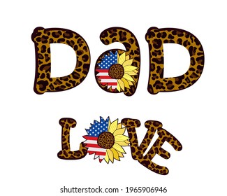 The words Dad and Love with a leopard print and decorated with a sunflower flower with the US flag. Fashionable patriotic design.