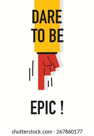 Words DARE TO BE EPIC