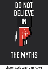 Words DO NOT BELIEVE IN THE MYTHS