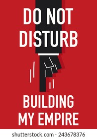 Words DO NOT DISTURB BUILDING MY EMPIRE