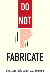 Words DO NOT FABRICATE vector illustration