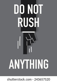 Words DO NOT RUSH ANYTHING