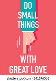 Words DO SMALL THINGS WITH GREAT LOVE