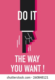 Words DO IT THE WAY YOU WANT 