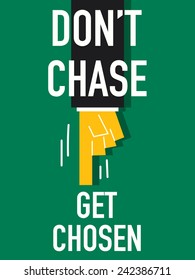 Words DON'T CHASE GET CHOSEN
