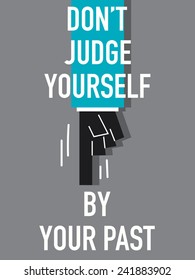 Words DON'T JUDGE YOURSELF BY YOUR PAST