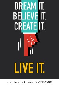 Words DREAM IT BELIEVE IT CREATE IT LIVE IT