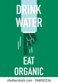 Words DRINK WATER EAT ORGANIC
