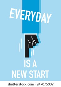 Words EVERYDAY IS A NEW START