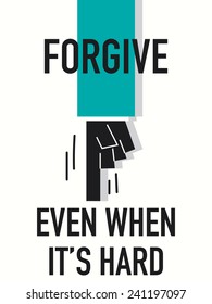 Words FORGIVE EVEN WHEN IT'S HARD