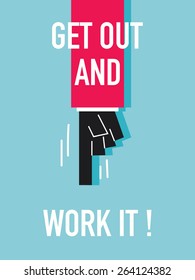 Words GET OUT AND WORK IT