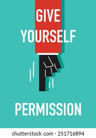 Words GIVE YOURSELF PERMISSION
