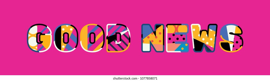 The words GOOD NEWS concept written in colorful abstract typography. Vector EPS 10 available.